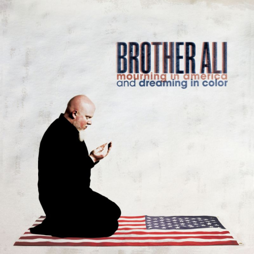 BROTHER ALI - MOURNING IN AMERICA AND..BROTHER ALI morning in america and dreaming in color.jpg